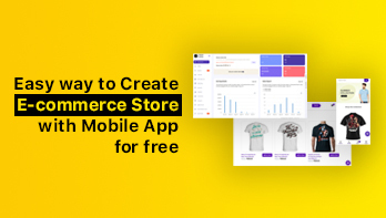 Easy way to Create Ecommerce Store with Mobile App for free