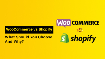 WooCommerce vs Shopify: What Should You Choose And Why?