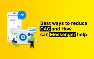 Facebook Messenger: How Messenger Can Help You Reduce Customer Acquisition Cost in 2023