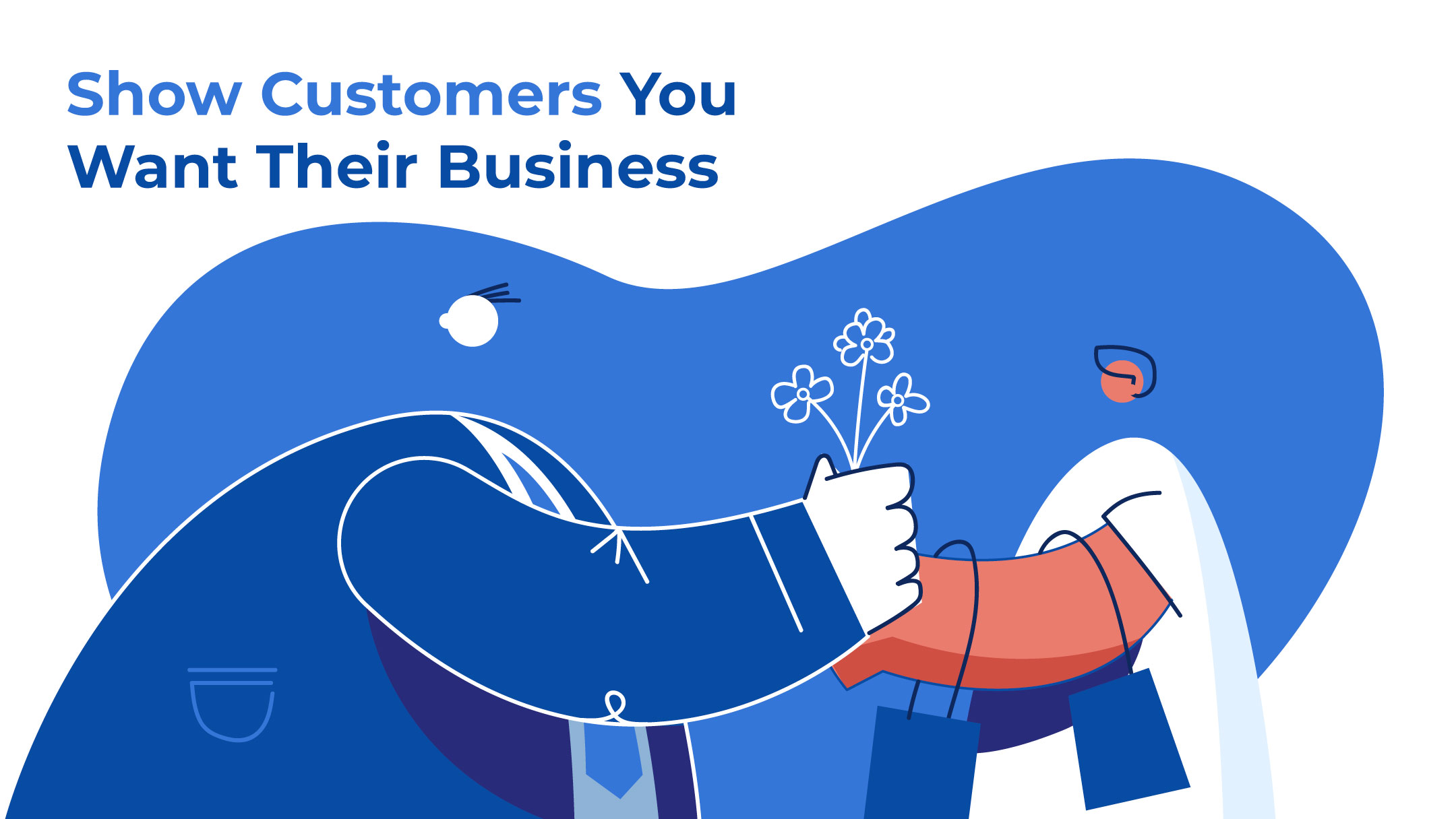 Show customer you want their Business