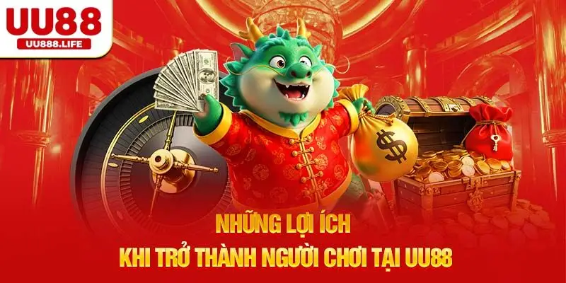 Những lợi ích khi trở thành người chơi tại UU88